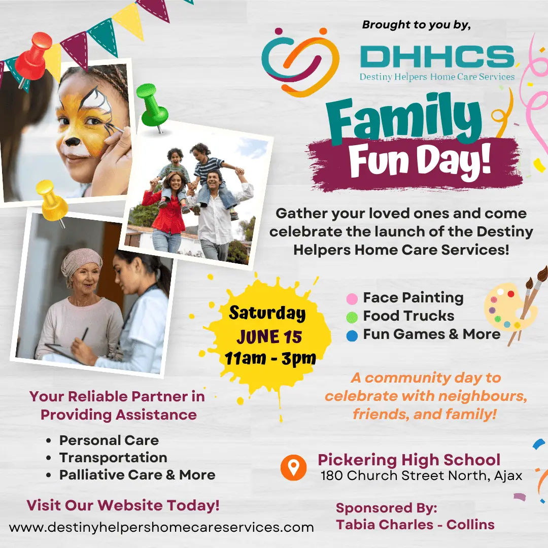 Colorful flyer promoting a "Family Fun Day" by Destiny Helpers Home Care Services on June 15, 11am-3pm at Pickering High School, featuring face painting, food trucks, games, and more. Join us for a day of fun and learn more about our home care services!